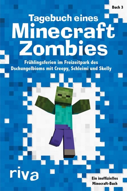 Tagebuch eines Minecraft-Zombies - Fruhlingsferien im Freizeitpark des Dschungelbioms mit Creepy, Schleimi und Skelly (Paperback)