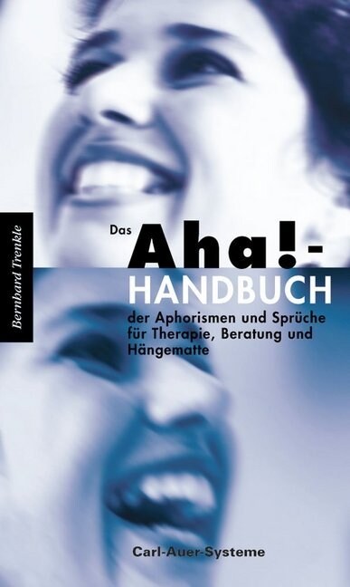 Das Aha!-Handbuch der Aphorismen und Spruche fur Therapie, Beratung und Hangematte (Hardcover)