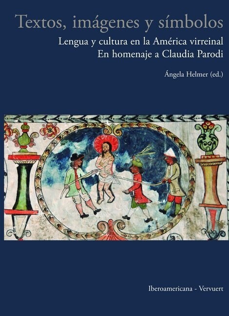 Textos, imagenes y simbolos: lengua y cultura en la America virreinal: en homenaje a Claudia Parodi (Paperback)