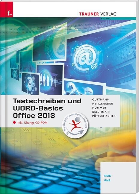 Tastschreiben und WORD-Basics Office 2013 NMS/AHS, m. Ubungs-CD-ROM (Paperback)