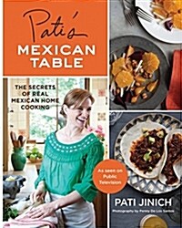 Patis Mexican Table: The Secrets of Real Mexican Home Cooking (Hardcover)