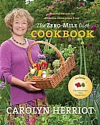 The Zero-Mile Diet Cookbook: Seasonal Recipes for Delicious Homegrown Food (Paperback)