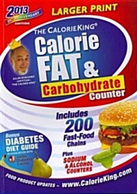 The Calorie King Calorie, Fat, & Carbohydrate Counter 2013 (Paperback, LGR)