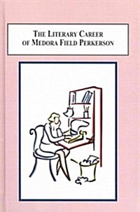 The Literary Career of Medora Field Perkerson (Hardcover)