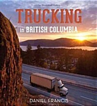 Trucking in British Columbia: An Illustrated History (Hardcover)