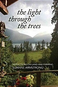 The Light Through the Trees: Reflections on Land and Farming (Paperback)