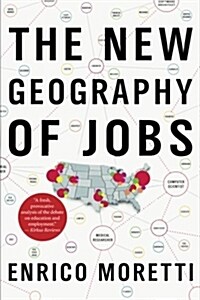 The New Geography of Jobs (Paperback)