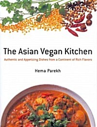 The Asian Vegan Kitchen: Authentic and Appetizing Dishes from a Continent of Rich Flavors (Paperback)