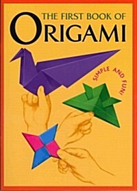 The First Book of Origami: Simple and Fun! (Paperback)