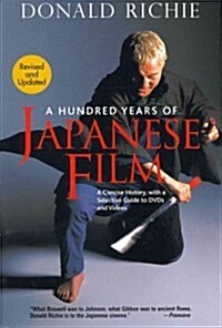 A Hundred Years of Japanese Film: A Concise History, with a Selective Guide to DVDs and Videos (Paperback, Revised, Update)