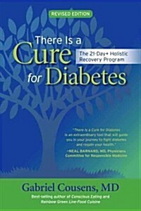 There Is a Cure for Diabetes: The 21-Day+ Holistic Recovery Program (Paperback, Revised)