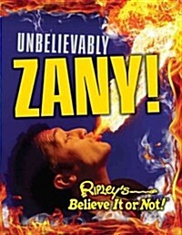 Ripleys Believe It or Not: Unbelievably Zany (Hardcover)