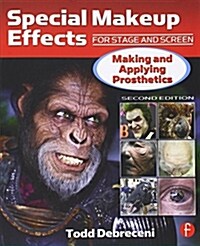 Special Makeup Effects for Stage and Screen : Making and Applying Prosthetics (Paperback, 2 New edition)