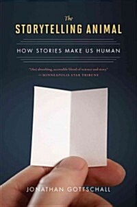 The Storytelling Animal: How Stories Make Us Human (Paperback)