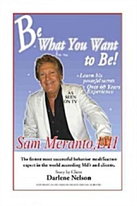 Be What You Want to Be: Heal Yourself (Hardcover)