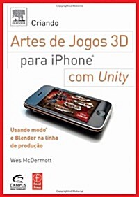 Criando Arte de Jogos 3D Para Iphone Com Unity (Paperback)