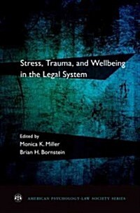 Stress, Trauma, and Wellbeing in the Legal System (Paperback, 1st)