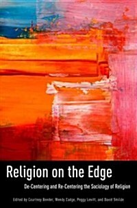 Religion on the Edge: De-Centering and Re-Centering the Sociology of Religion (Paperback)