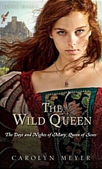 [중고] The Wild Queen: The Days and Nights of Mary, Queen of Scots (Paperback)