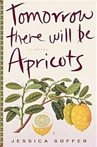 Tomorrow There Will Be Apricots (Hardcover)