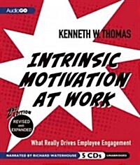 Intrinsic Motivation at Work: What Really Drives Employee Engagement (Audio CD, 2, Revised, Expand)