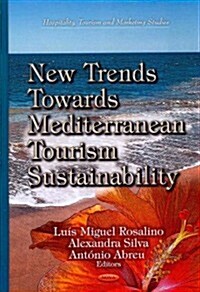 New Trends Towards Mediterranean Tourism Sustainability. Lus Miguel Rosalino, Alexandra Silva, Ant[nio Abreu, Editors (Hardcover)