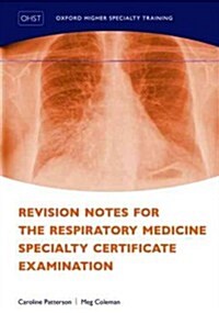 Revision Notes for the Respiratory Medicine Specialty Certificate Examination (Paperback, 1st)