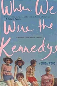 When We Were the Kennedys: A Memoir from Mexico, Maine (Paperback)