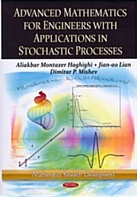 Advanced Mathematics for Engineers with Applications in Stochastic Processes. Aliakbar Montazer Haghighi, Jian-Ao Lian, Dimitar P. Mishev              (Paperback)