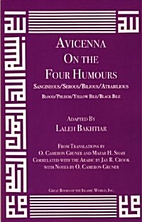 Avicenna on the Four Humours: Sanguineous/Serous/Bilious/Atrabilious/Blood/Phlegm/Yellow Bile/Black Bile (Paperback)