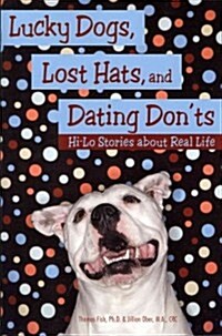 Lucky Dogs, Lost Hats, and Dating Donts: Hi-Lo Stories about Real Life (Paperback)