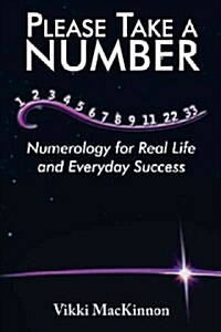 Please Take a Number: Numerology for Real Life and Everyday Success (Paperback)
