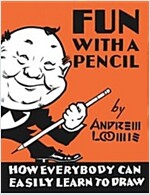 Fun With A Pencil : How Everybody Can Easily Learn to Draw (Hardcover)