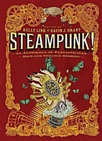 Steampunk!: An Anthology of Fantastically Rich and Strange Stories (Paperback)
