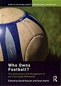 Who Owns Football? : Models of Football Governance and Management in International Sport (Paperback)