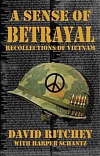 A Sense of Betrayal: Recollections of Vietnam (Paperback)