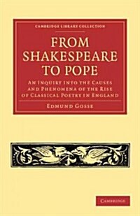 From Shakespeare to Pope : An Inquiry into the Causes and Phenomena of the Rise of Classical Poetry in England (Paperback)