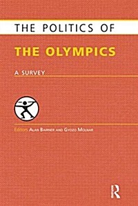 The Politics of the Olympics : A Survey (Paperback)