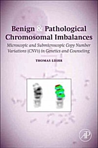 Benign and pathological chromosomal imbalances: Microscopic and Submicroscopic Copy Number Variations (CNVs) in Genetics and Counseling (Hardcover)