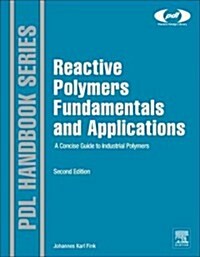 Reactive Polymers Fundamentals and Applications: A Concise Guide to Industrial Polymers (Hardcover, 2, Revised)