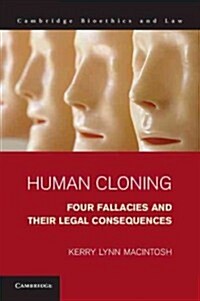 Human Cloning : Four Fallacies and their Legal Consequences (Hardcover)