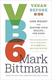[중고] VB6: Eat Vegan Before 6: 00 to Lose Weight and Restore Your Health... for Good (Hardcover)