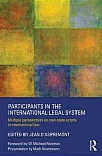 Participants in the International Legal System : Multiple Perspectives on Non-State Actors in International Law (Paperback)