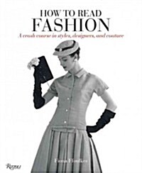 How to Read Fashion: A Crash Course in Styles, Designers, and Couture (Paperback)