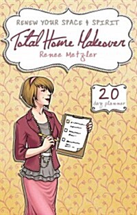 Total Home Makeover: A 20-Day Plan to Renew Your Space and Spirit (Paperback)
