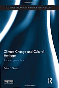 Climate Change and Cultural Heritage : A Race Against Time (Hardcover)