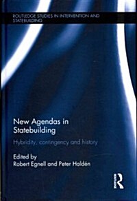 New Agendas in Statebuilding : Hybridity, Contingency and History (Hardcover)