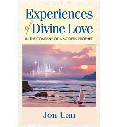 Experiences of Divine Love in the Company of a Modern Prophet (Paperback)