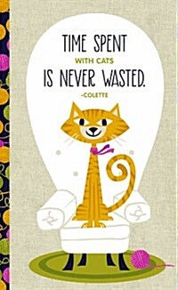 Journal-Time Spent W/Cats Is Never Wasted (Paperback)