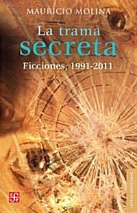 La Trama Secreta.: Ficciones, 1991-2011 (Paperback)